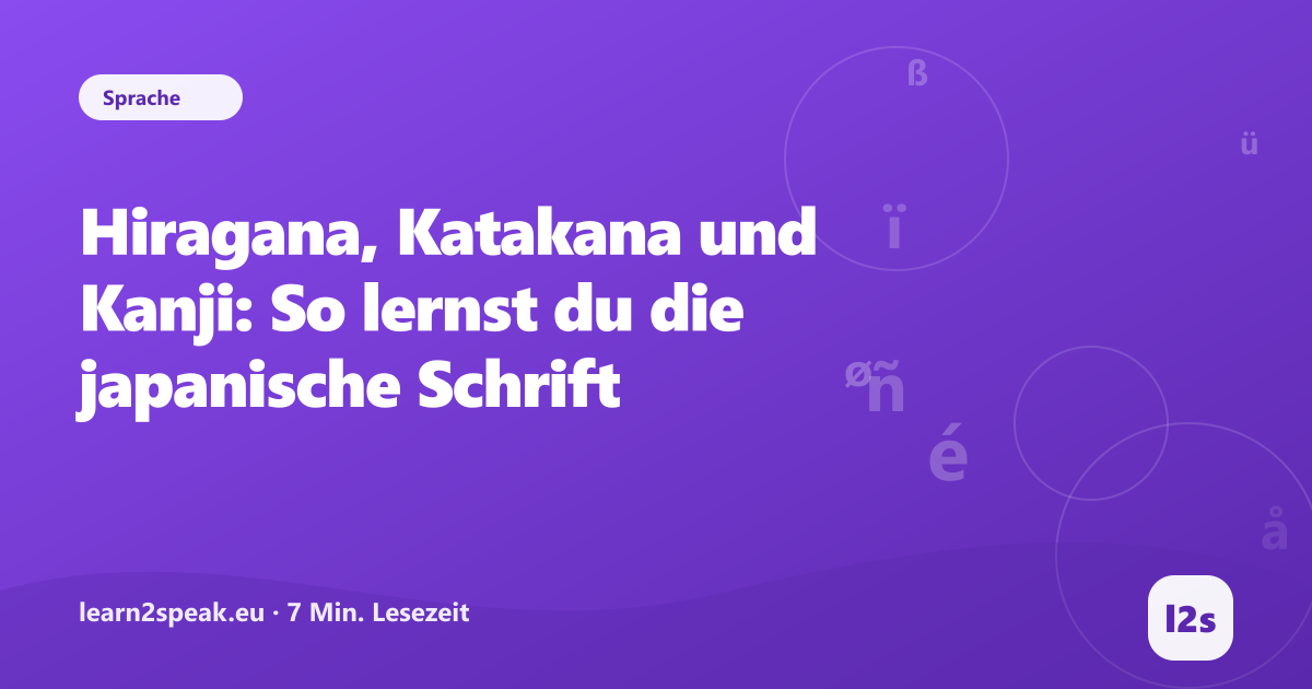 Hiragana, Katakana und Kanji: So lernst du die japanische Schrift – Beitragsbild aus der Rubrik Sprache von learn2speak.eu