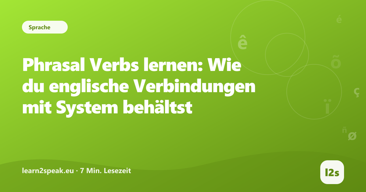 Phrasal Verbs lernen: Wie du englische Verbindungen mit System behältst – Beitragsbild aus der Rubrik Sprache von learn2speak.eu